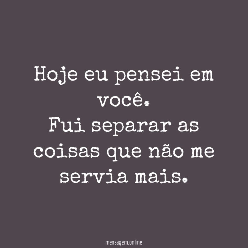 Hoje eu pensei em você