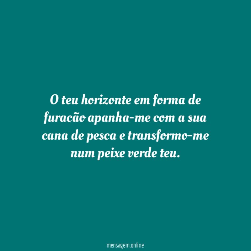 O teu horizonte em forma de furacão apanha-me