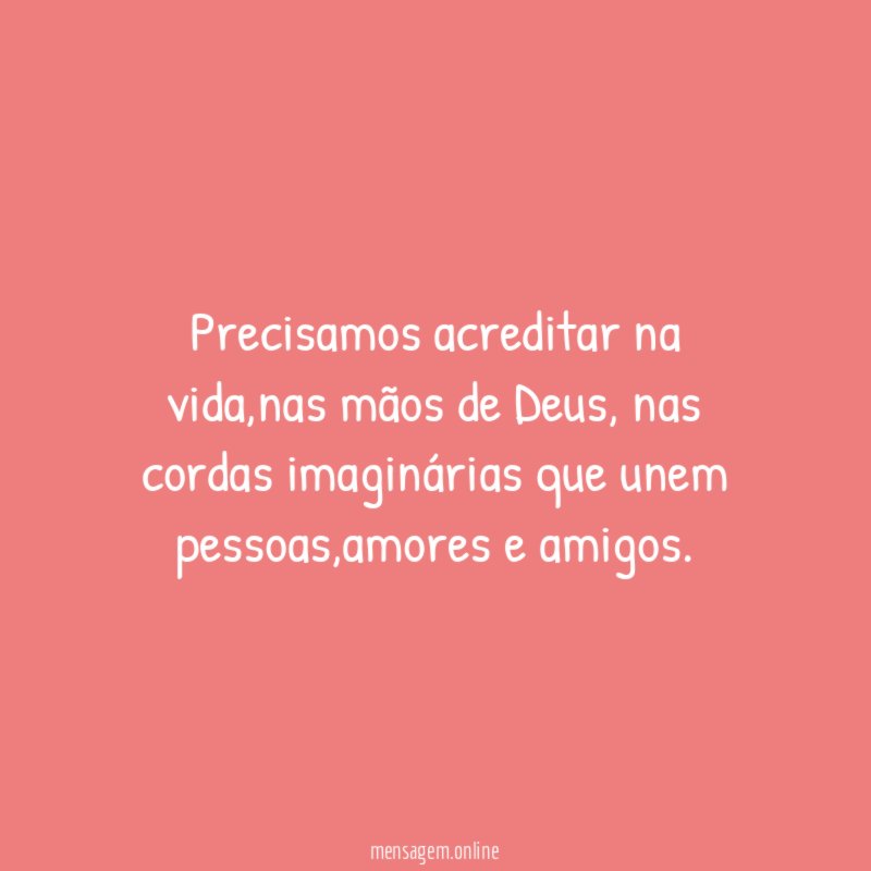 Precisamos acreditar na vida