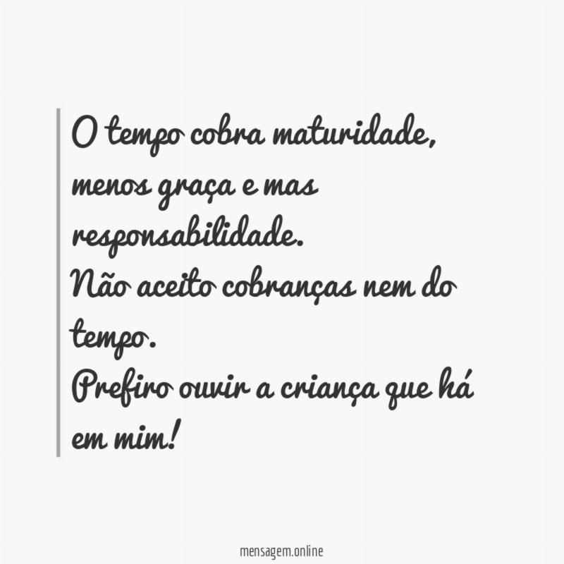 O tempo cobra maturidade
