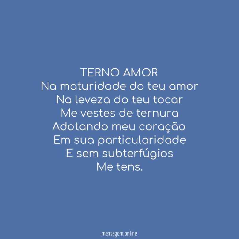 TERNO AMOR Na maturidade do teu amor Na leveza do