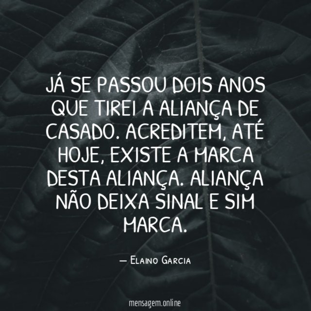 Já se passou dois anos que tirei a aliança de casado