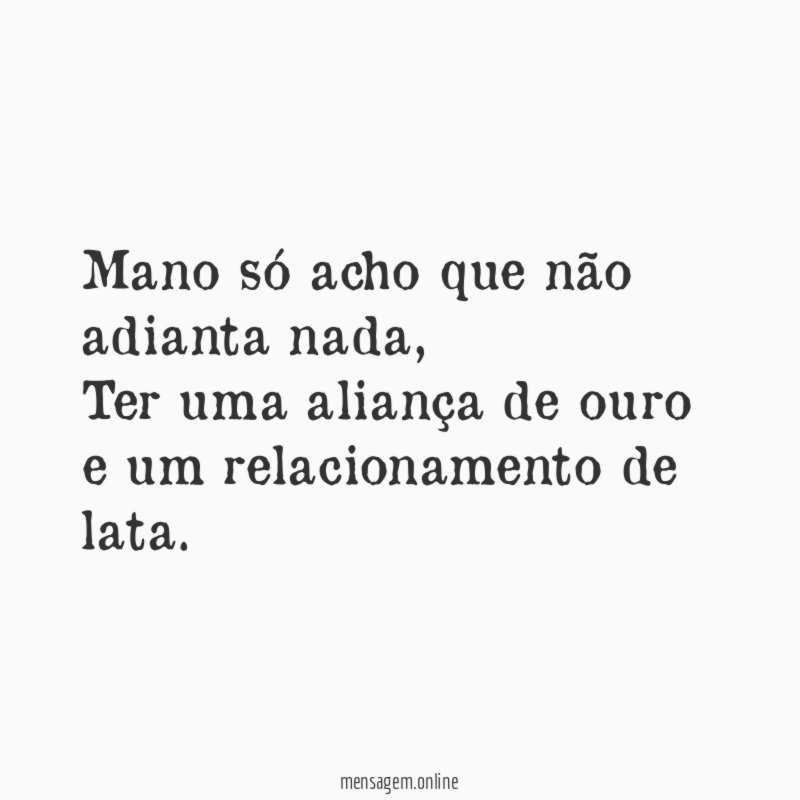 Mano só acho que não adianta nada