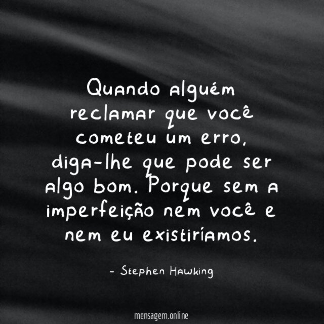 Quando alguém reclamar que você cometeu um erro
