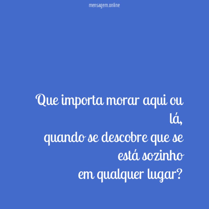 Que importa morar aqui ou lá