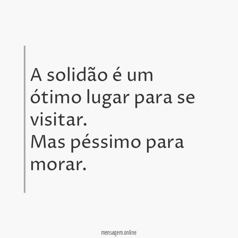 A solidão é um ótimo lugar para se visitar