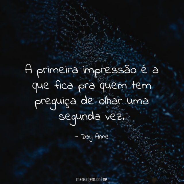 A primeira impressão é a que fica pra
