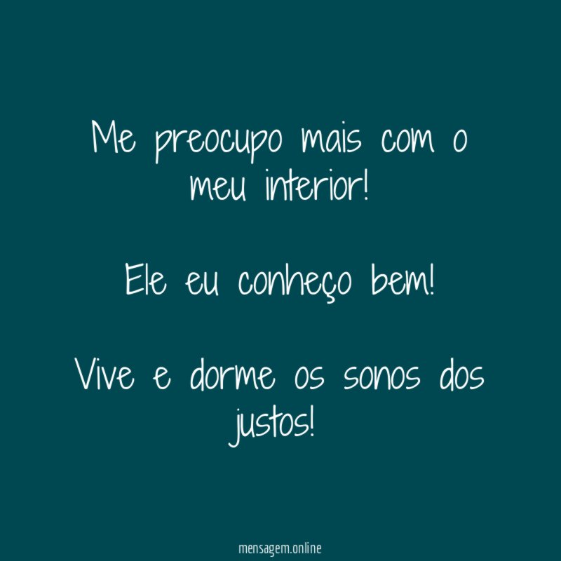 Me preocupo mais com o meu interior