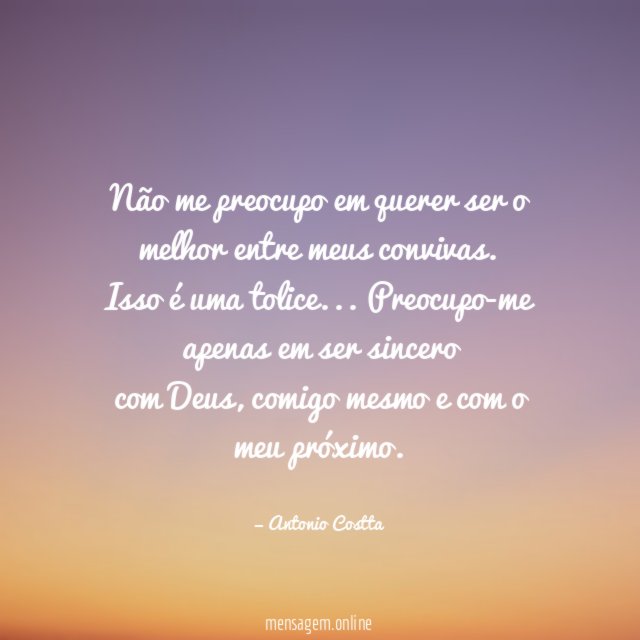 Não me preocupo em querer ser o melhor entre meus convivas