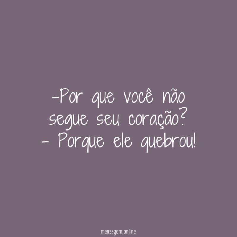 Por que você não segue seu coração
