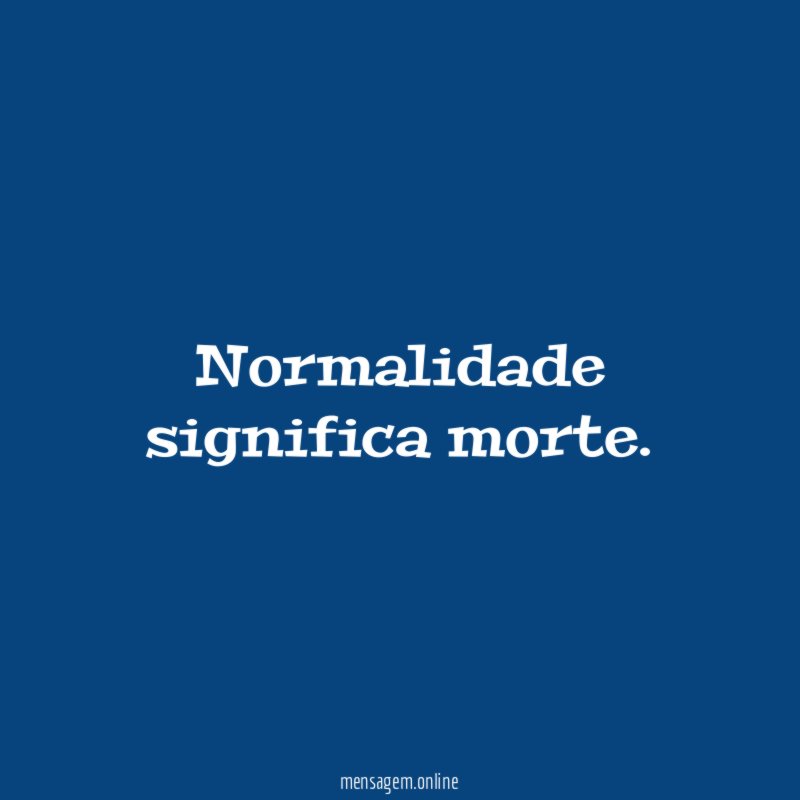Normalidade significa morte