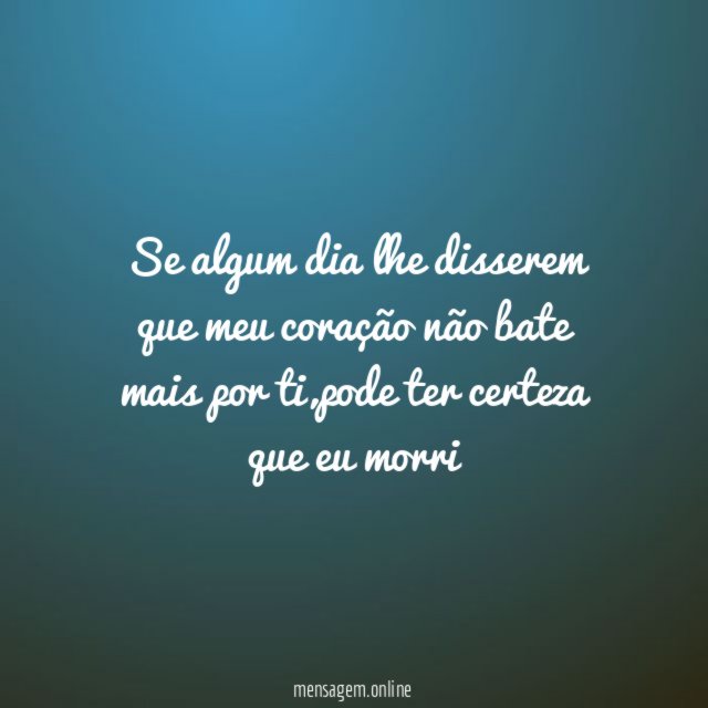 Se algum dia lhe disserem que meu coração