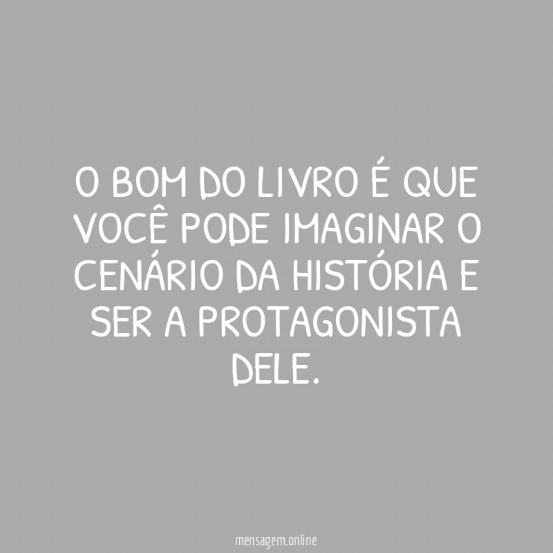 O bom do livro é que você pode