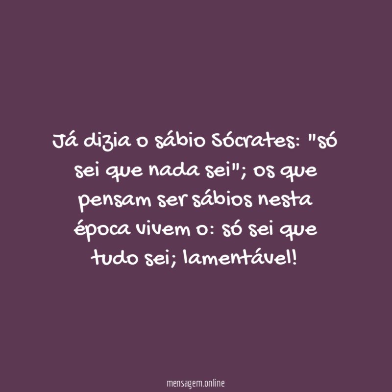 Já dizia o sábio Sócrates