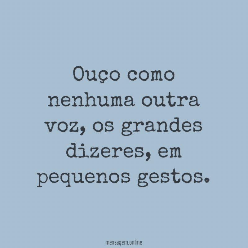 Ouço como nenhuma outra voz