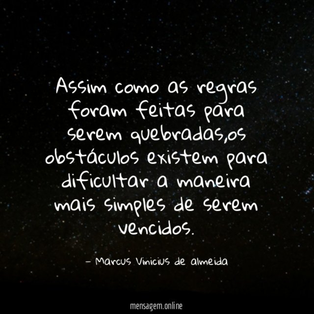 Assim como as regras foram feitas para serem quebradas