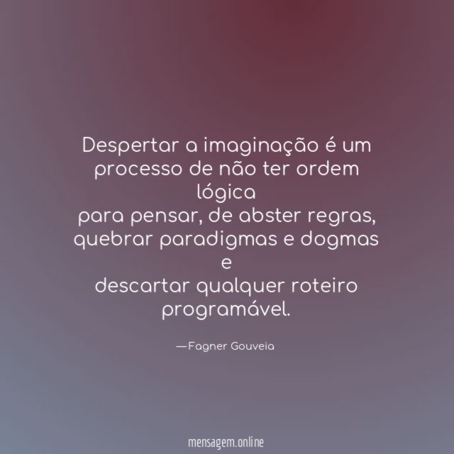 Despertar a imaginação é um processo de não