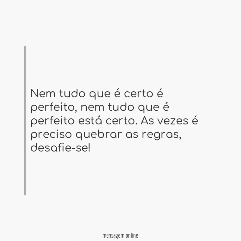 Nem tudo que é certo é perfeito