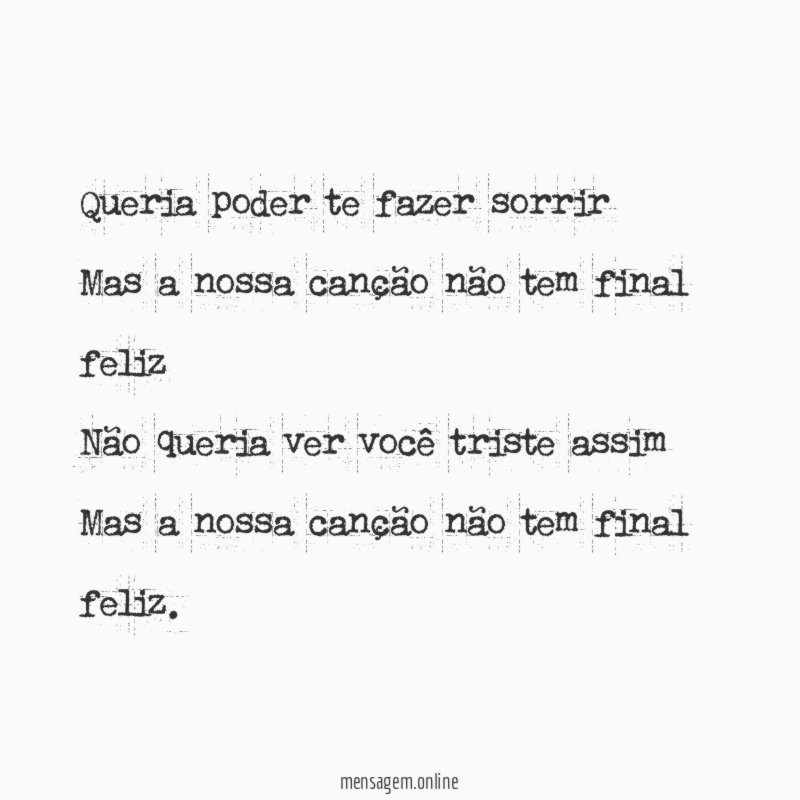 Queria poder te fazer sorrir Mas a nossa canção