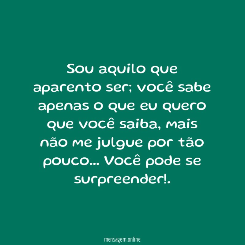 Sou aquilo que aparento ser