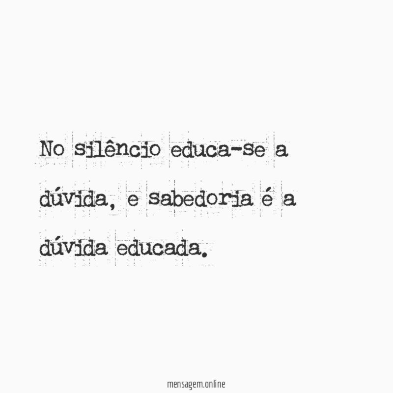 No silêncio educa-se a dúvida