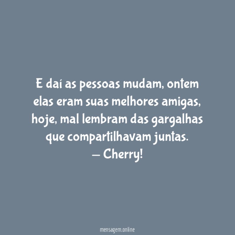 E daí as pessoas mudam