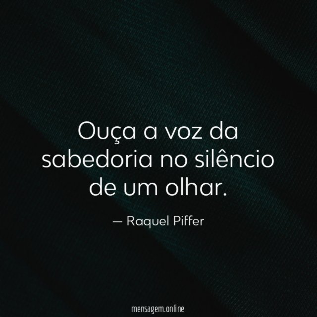 Ouça a voz da sabedoria no silêncio de um olhar