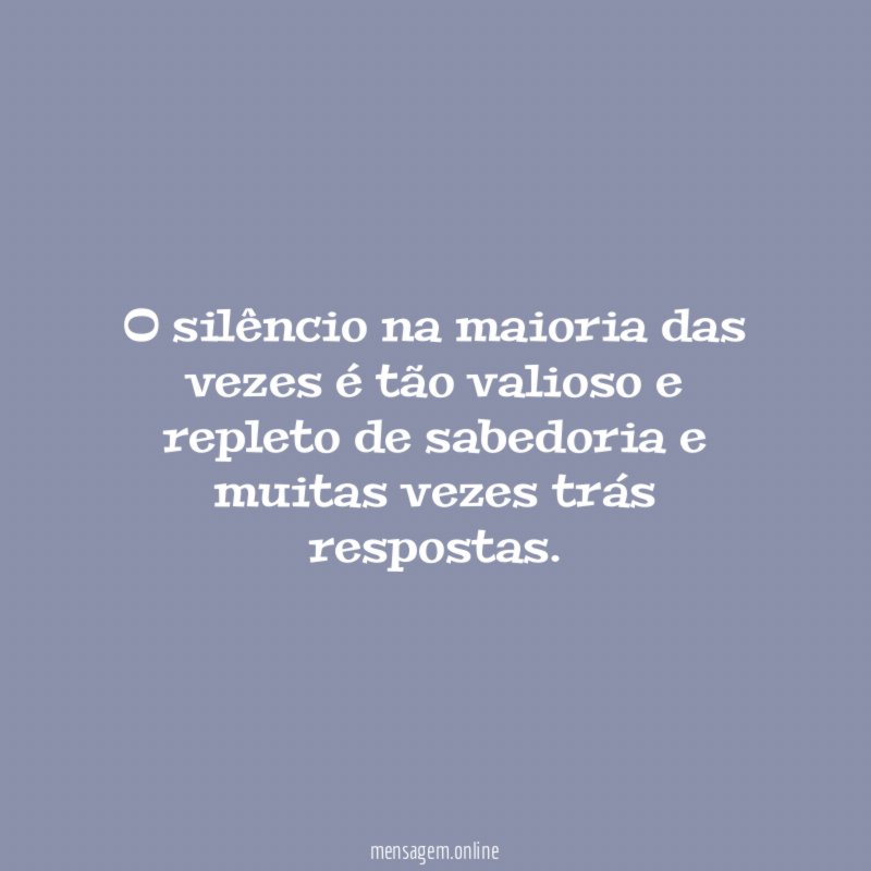 O silêncio na maioria das vezes é tão