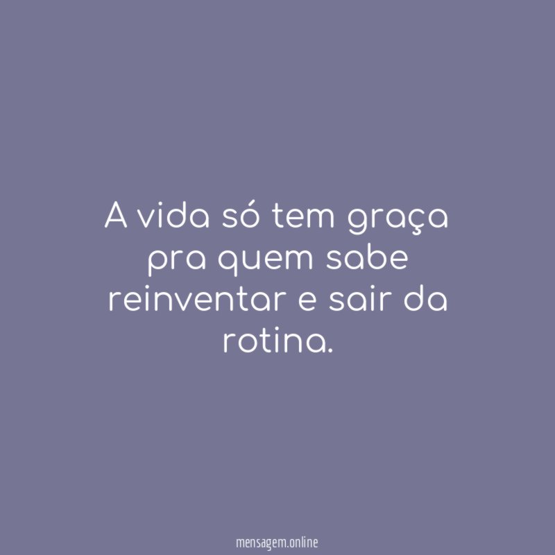 A vida só tem graça pra quem sabe