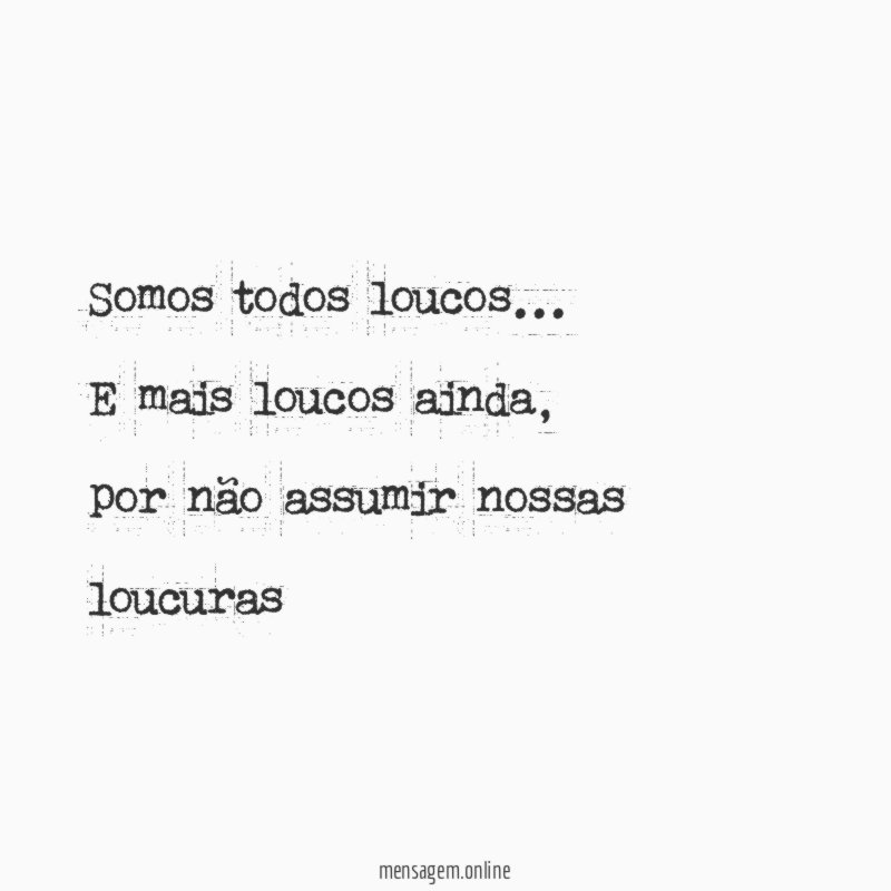 Somos todos loucos