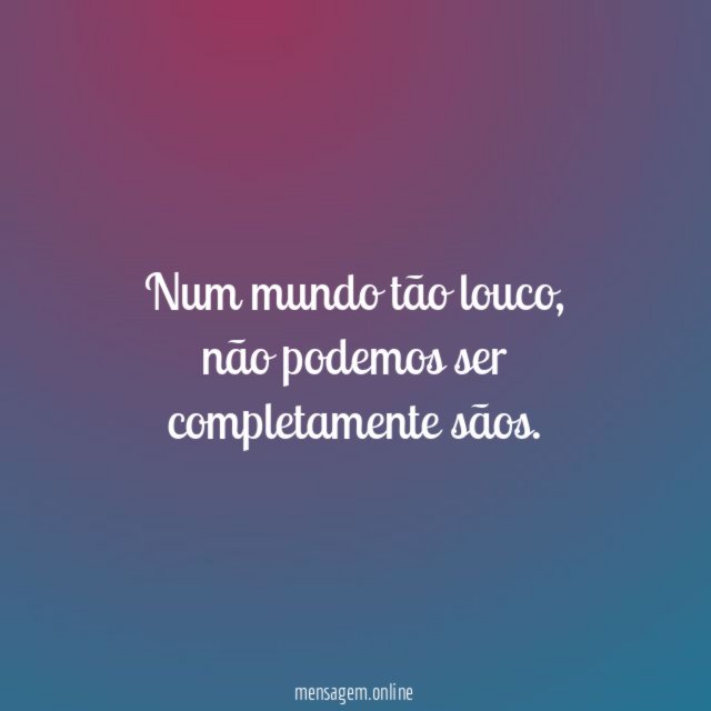 Num mundo tão louco