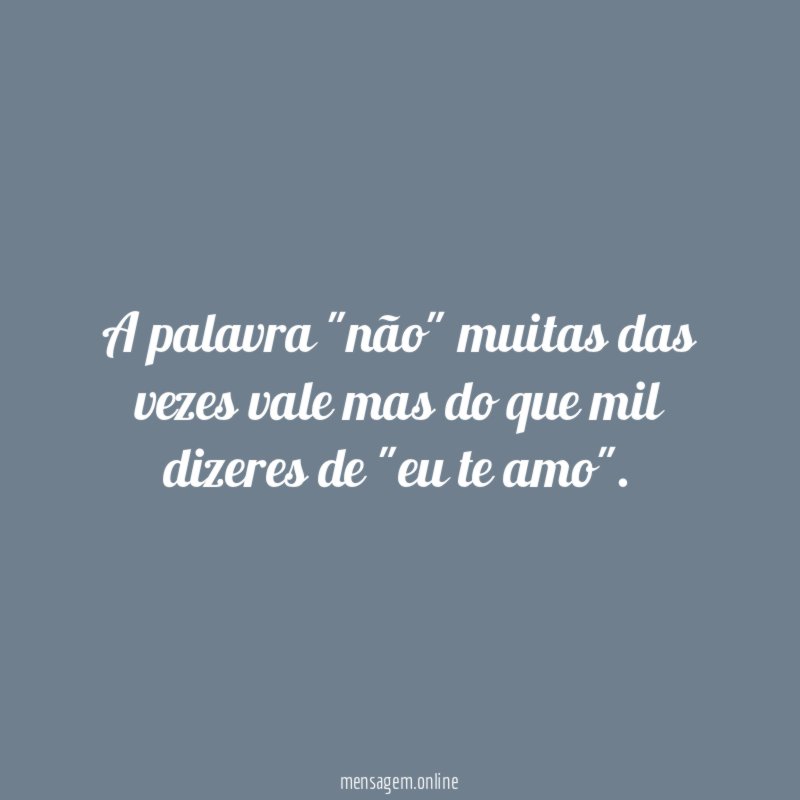 A palavra "não" muitas das vezes vale mas