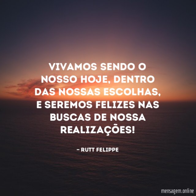 Vivamos sendo o nosso hoje