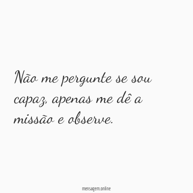 Não me pergunte se sou capaz