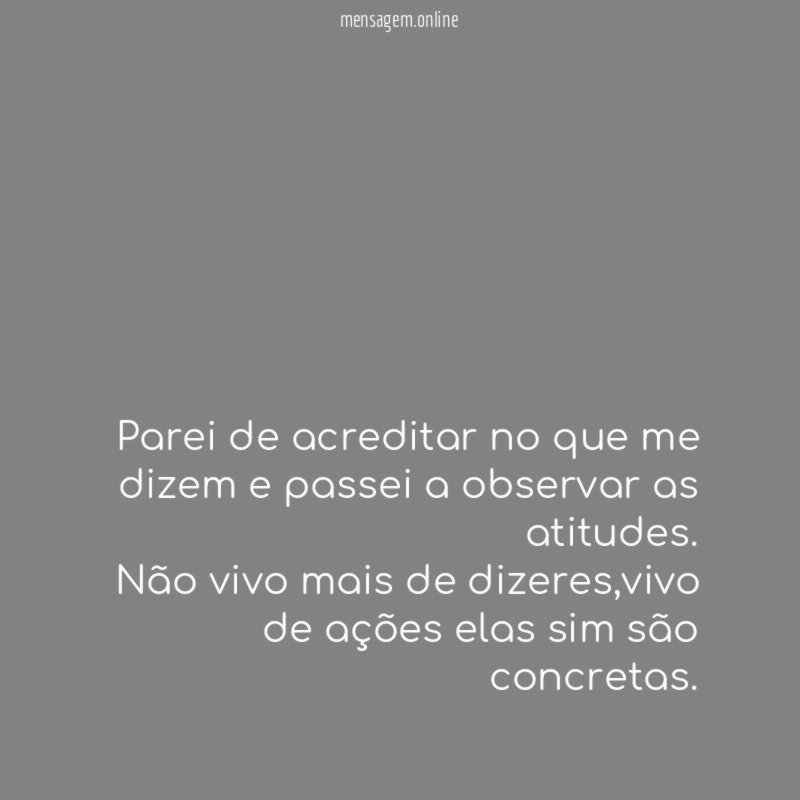 Parei de acreditar no que me dizem