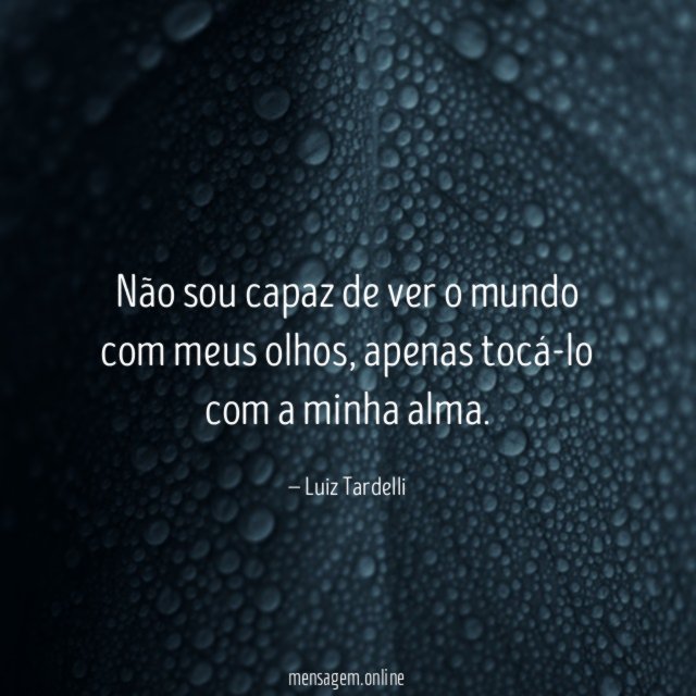 Não sou capaz de ver o mundo com meus olhos