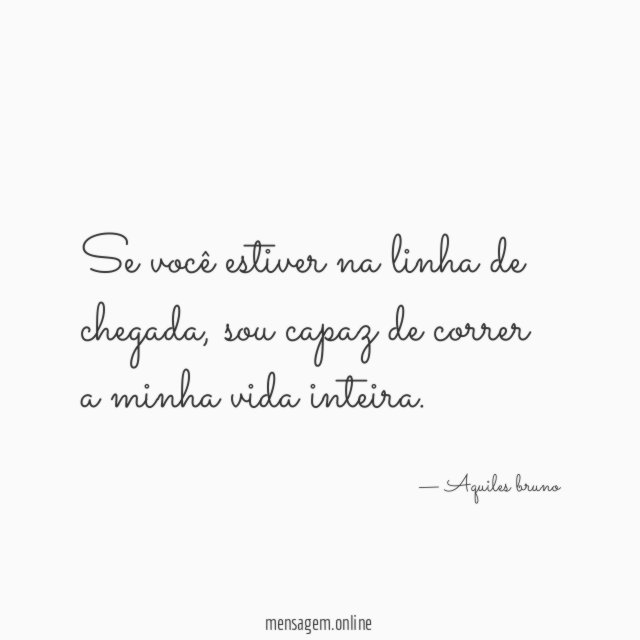 Se você estiver na linha de chegada
