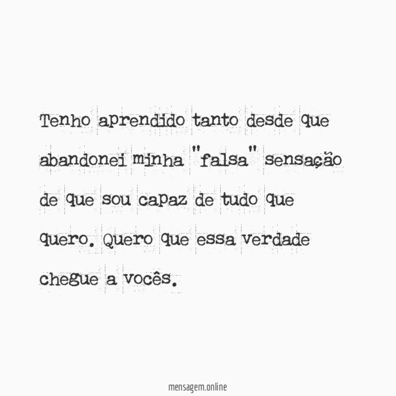 Tenho aprendido tanto desde que abandonei minha "falsa"