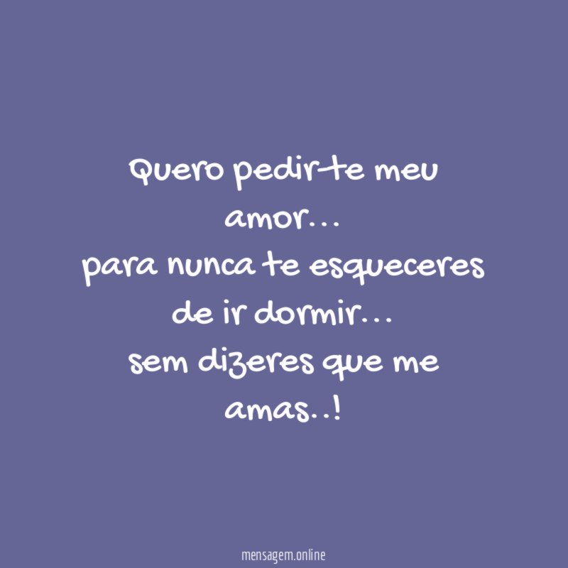 Quero pedir-te meu amor