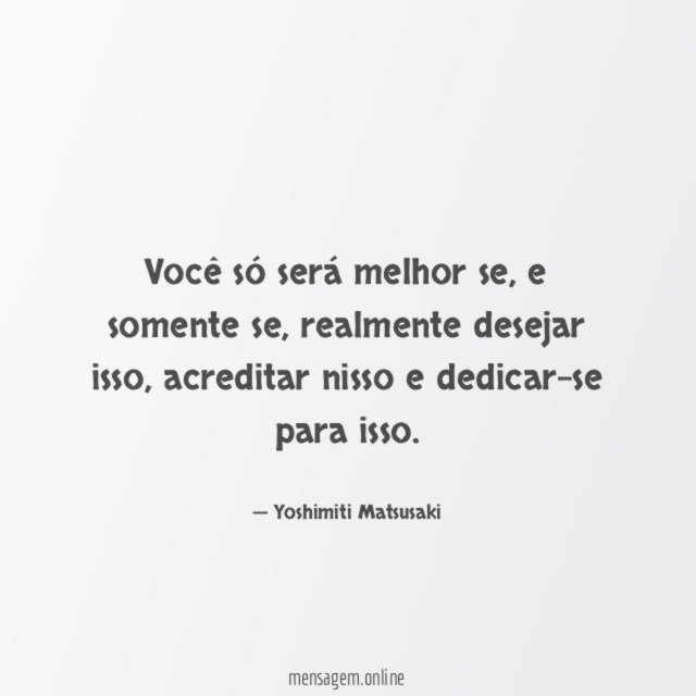Você só será melhor se