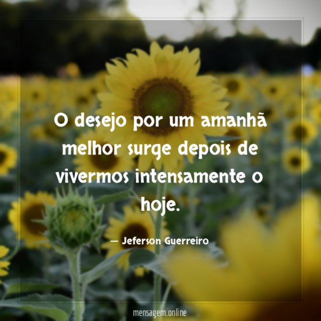 O desejo por um amanhã melhor surge depois