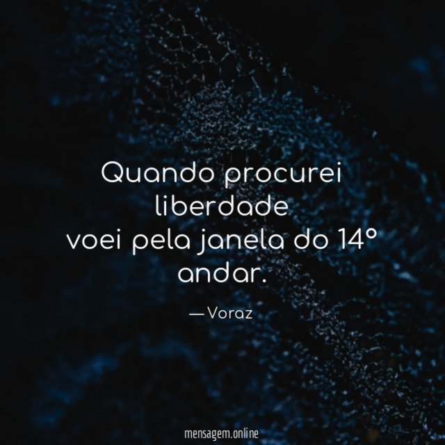 Quando procurei liberdade voei pela janela do 14° andar