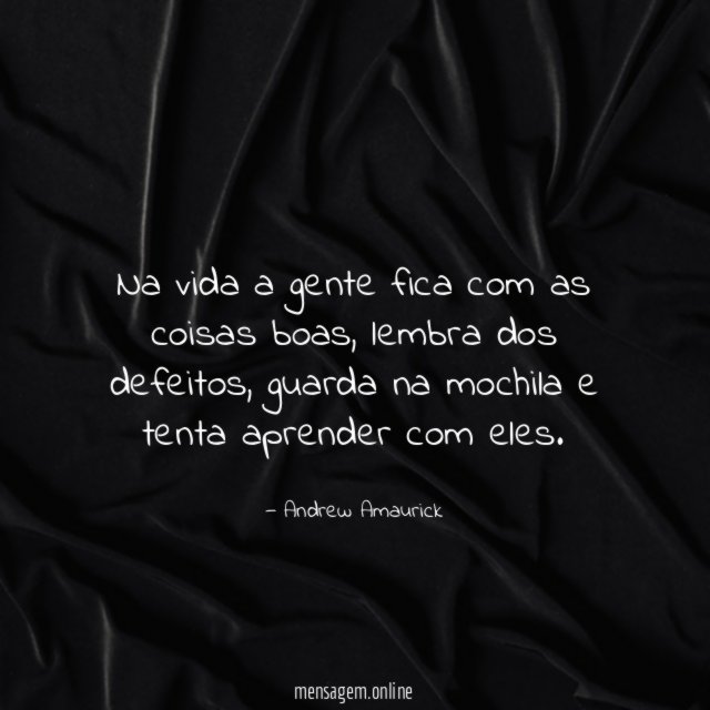 Na vida a gente fica com as coisas boas