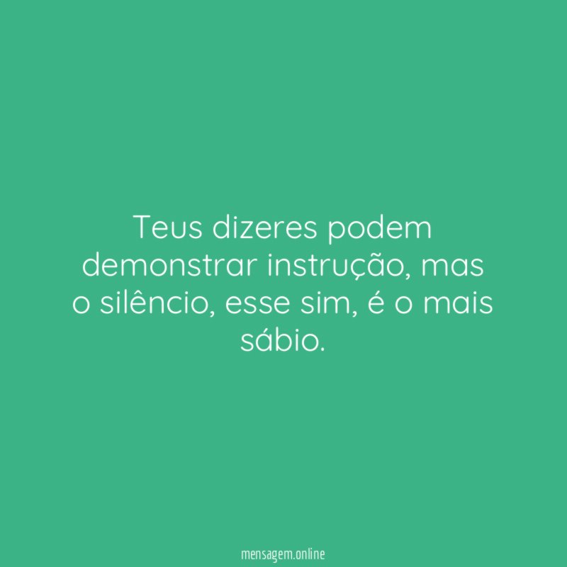 Teus dizeres podem demonstrar instrução