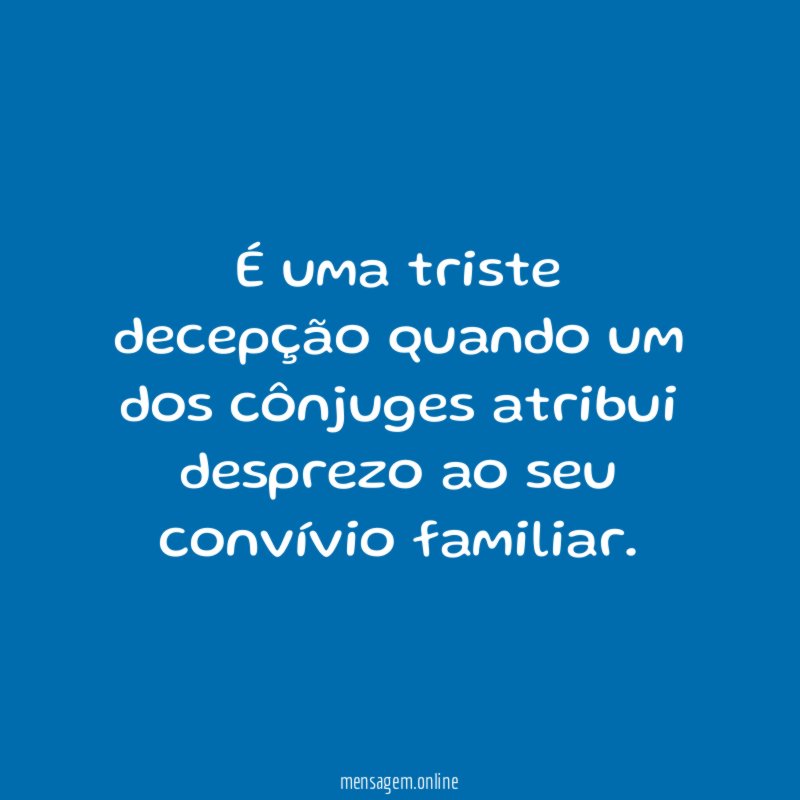 É uma triste decepção quando um dos cônjuges