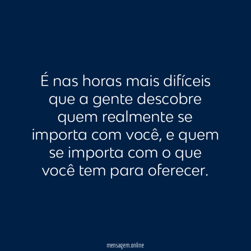É nas horas mais difíceis que a gente