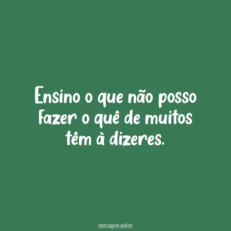 Ensino o que não posso fazer o quê