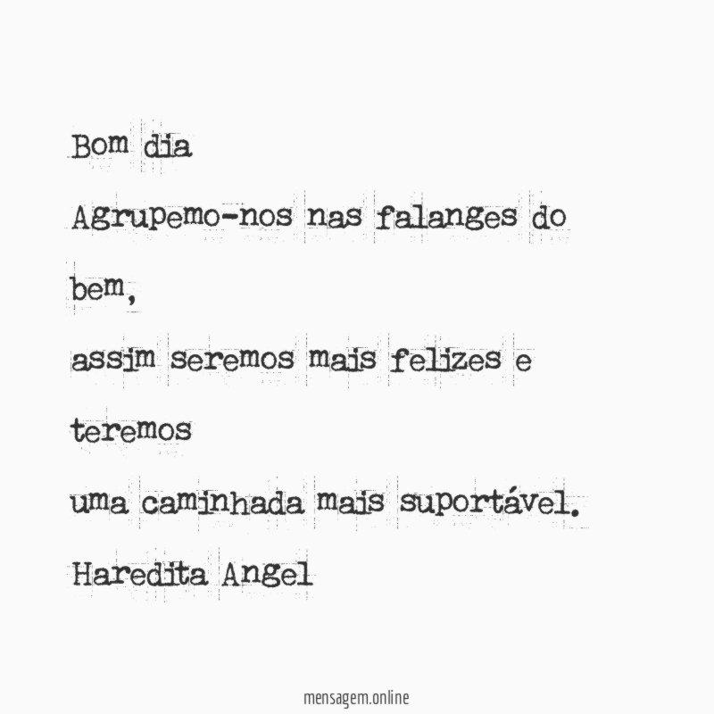 Bom dia Agrupemo-nos nas falanges do bem