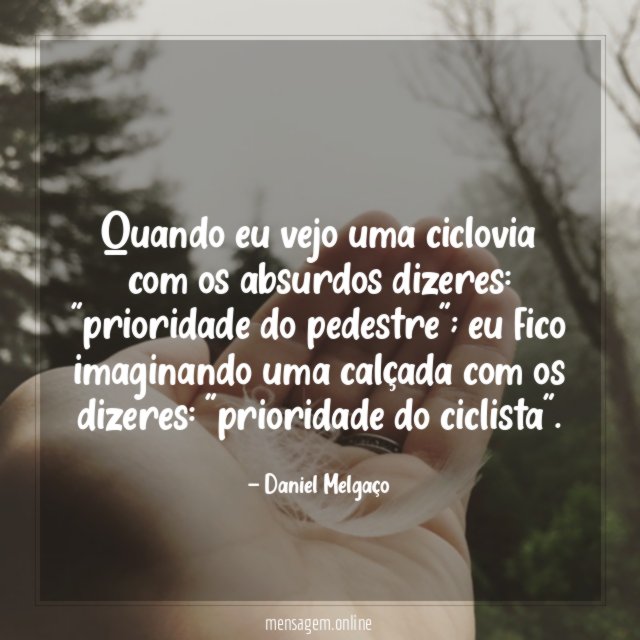 Quando eu vejo uma ciclovia com os absurdos dizeres
