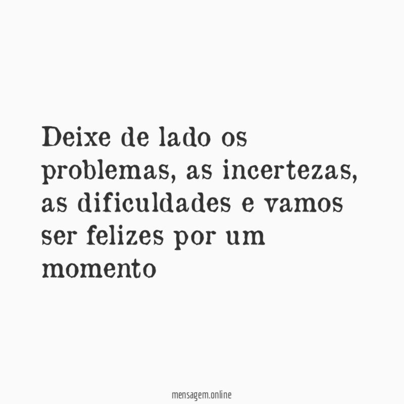 Deixe de lado os problemas